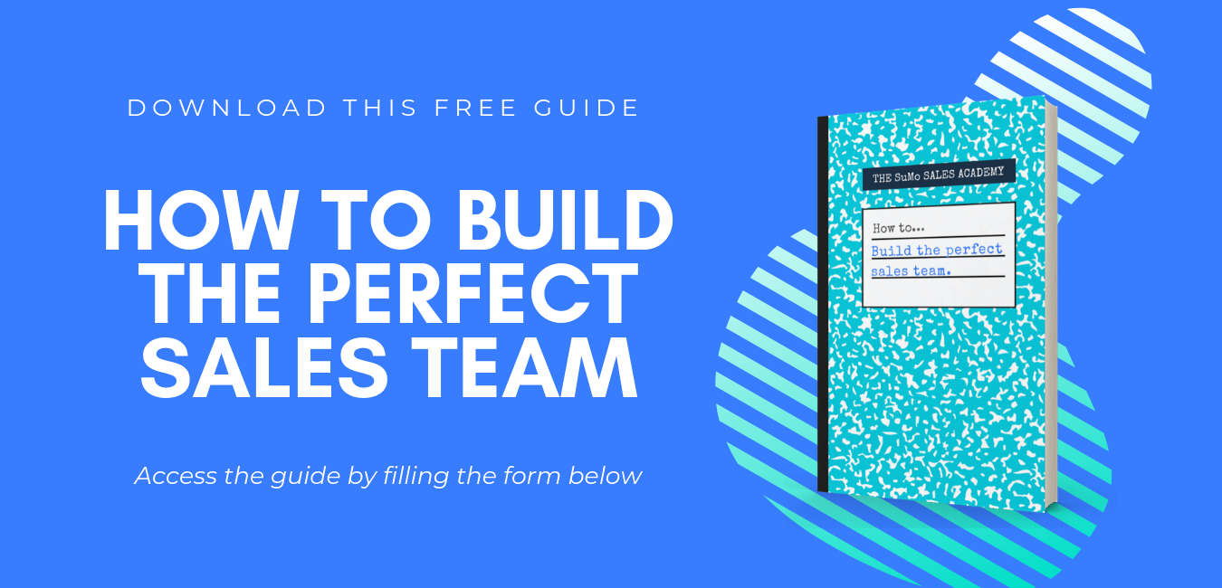 How to build the perfect sales team